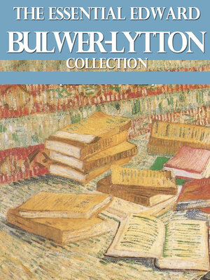 cover image of The Essential Edward Bulwer Lytton Collection